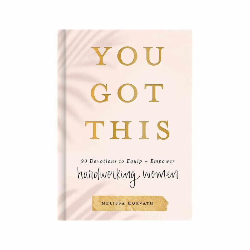 Sweet Water Decor - You Got This: 90 Devotions to Empower Hardworking Women