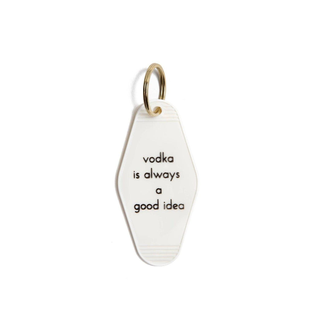 Vodka Is Always A Good Idea-Motel Key Tag